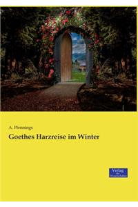 Goethes Harzreise im Winter