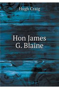 Hon James G. Blaine