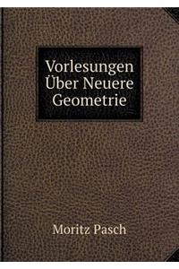 Vorlesungen Über Neuere Geometrie