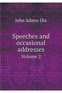 Speeches and occasional addresses Volume 2