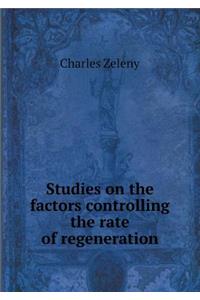 Studies on the factors controlling the rate of regeneration
