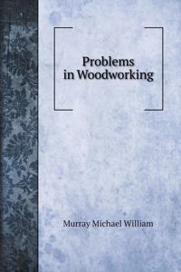 Problems in Woodworking