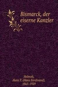 Bismarck, der eiserne Kanzler