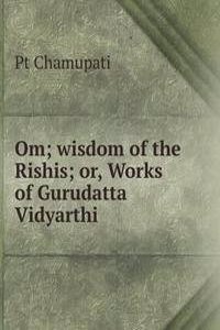 Om. wisdom of the Rishis