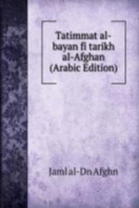 Tatimmat al-bayan fi tarikh al-Afghan (Arabic Edition)