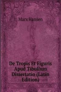 De Tropis Et Figuris Apud Tibullum Dissertatio (Latin Edition)