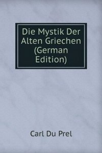 Die Mystik Der Alten Griechen (German Edition)