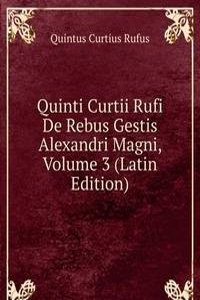 Quinti Curtii Rufi De Rebus Gestis Alexandri Magni, Volume 3 (Latin Edition)