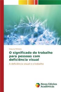 O significado do trabalho para pessoas com deficiência visual