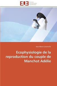 Ecophysiologie de la reproduction du couple de manchot adélie