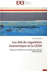 Les Aai de Régulation Économique Et La Cedh
