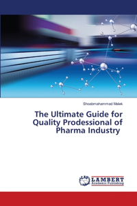 Ultimate Guide for Quality Prodessional of Pharma Industry