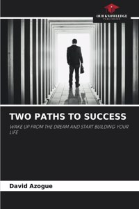 Two Paths to Success