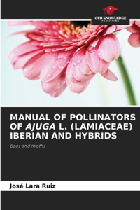Manual of Pollinators of Ajuga L. (Lamiaceae) Iberian and Hybrids