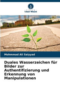 Duales Wasserzeichen für Bilder zur Authentifizierung und Erkennung von Manipulationen