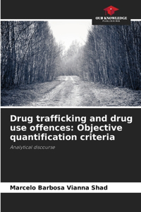 Drug trafficking and drug use offences