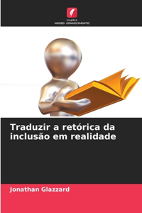 Traduzir a retórica da inclusão em realidade