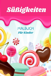 Süßigkeiten und Leckereien Malbuch: Für Kinder von 4-8 Jahren - Süßigkeiten Malbuch für Kinder - Großdruck Malbuch der Süßigkeiten und Leckereien - Sweet Treats Malbuch für Kleinkinder