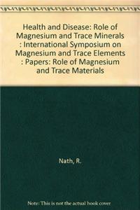 Health and Disease: Role of Magnesium and Trace Materials