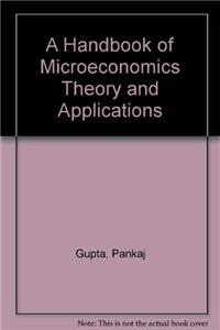 A Handbook of Microeconomics Theory and Applications