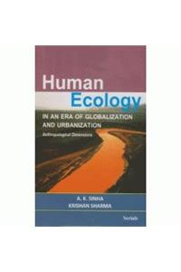 Human Ecology In An Ear of Globalization and Urbanization (Ist)