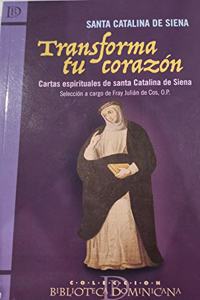 Transforma tu corazon: Cartas espirituales de santa Catalina de Siena