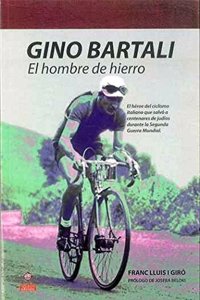 GINO BARTALI: EL HOMBRE DE HIERRO