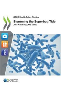 OECD Health Policy Studies Stemming the Superbug Tide