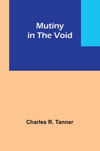 Mutiny in the Void