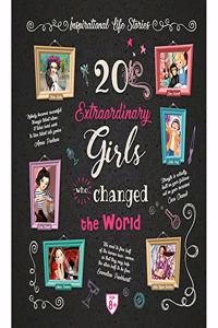 20 Extraordinary Girls Who Changed the World