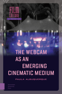 Webcam as an Emerging Cinematic Medium