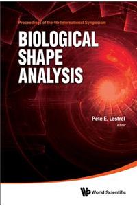 Biological Shape Analysis - Proceedings of the 4th International Symposium on Biological Shape Analysis (Isbsa)