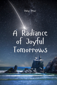 A Radiance of Joyful Tomorrows