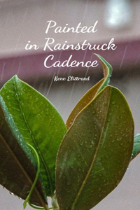 Painted in Rainstruck Cadence