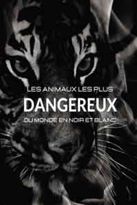 Les animaux les plus dangereux du monde en noir et blanc