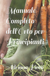Manuale Completo dell'Orto per Principianti