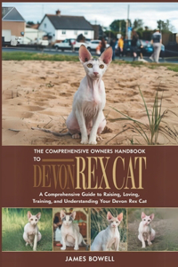 The Comprehensive Owners Handbook to Devon Rex
