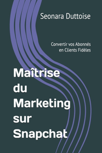 Maîtrise du Marketing sur Snapchat