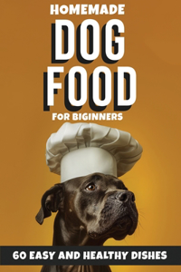 Homemade Dog Food for Beginners