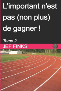 L'important n'est pas (non plus) de gagner ! - Tome 2