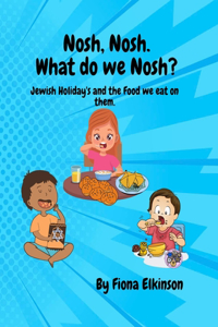 Nosh, Nosh. What Do We Nosh?