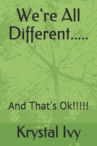 We're All Different.....