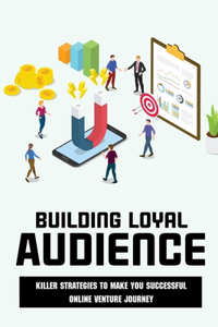 Building Loyal Audience