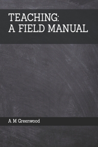 Teaching: A Field Manual