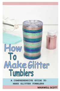 How to Make Glitter Tumblers