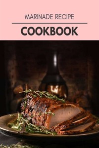 Marinade Recipe Cookbook