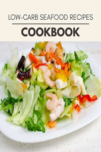 Low-carb Seafood Recipes Cookbook