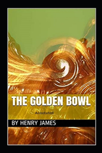 The Golden Bowl- By Henry James(Annotated)