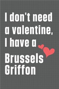 I don't need a valentine, I have a Brussels Griffon