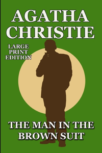 The Man in the Brown Suit - Large Print Edition